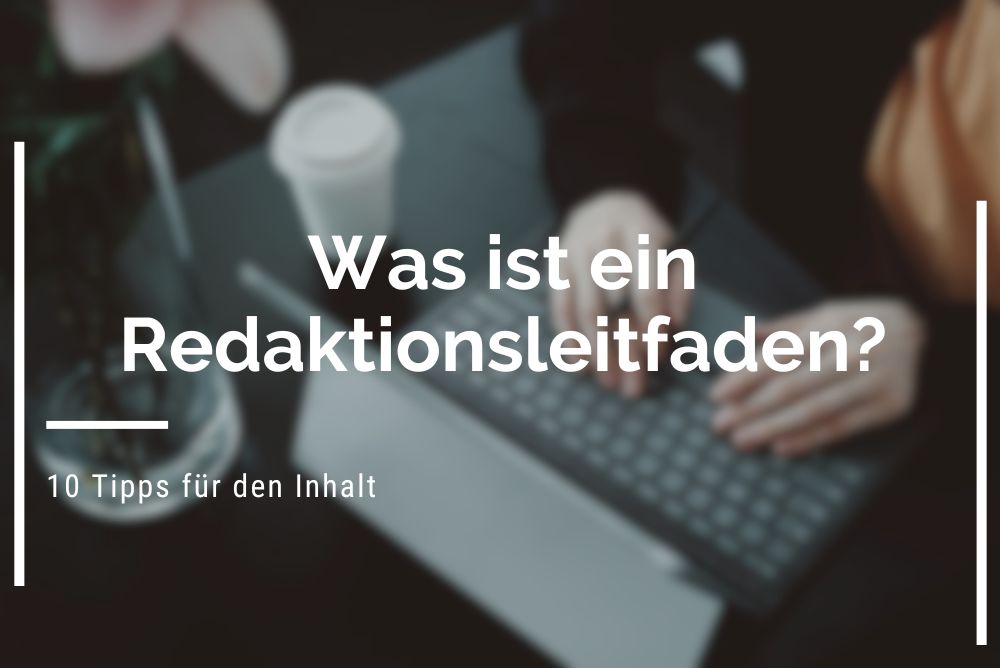 Was ist ein Redaktionsleitfaden - 10 Tipps für den Inhalt