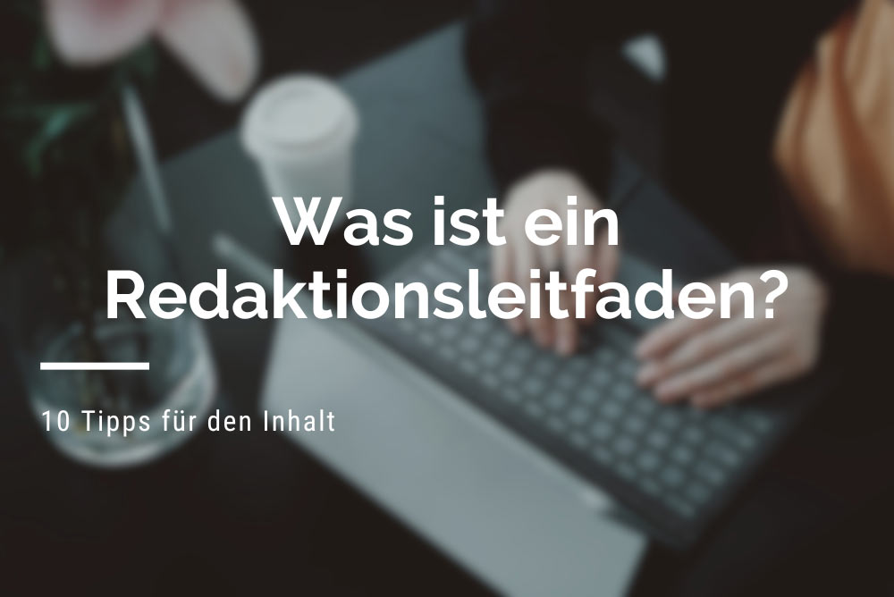 Was ist ein Redaktionsleitfaden - Zehn Tipps für den Inhalt